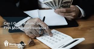 Can I Get A Refund On Fha Mortgage Insurance Mortgage Info