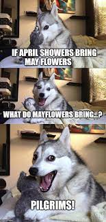 The poem as we know it today originated all the way in 1157, in the form of a short poem written by thomas tusser. Bad Pun Dog Meme Imgflip