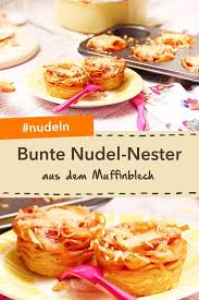 Bunte Nudel Nester Rezept Leckere Nudelrezepte Lebensmittel Essen Rezepte