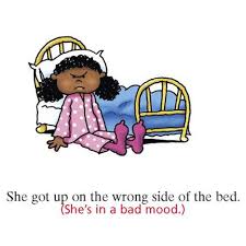 She Got Up On The Wrong Side Of The Bed English Idioms Teaching Idioms English Phrases
