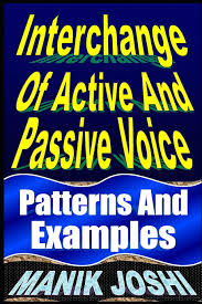 If we have to mention it, we usually introduce it by the conjunction 'by'. Interchange Of Active And Passive Voice Patterns And Examples English Daily Use Band 12 Amazon De Joshi Mr Manik Fremdsprachige Bucher