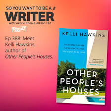 Writing Podcast Episode 388 Meet Kelli Hawkins, author of 'Other People's  Houses'.