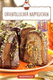 Orientalischer Napfkuchen Napfkuchen Kuchen Backrezepte