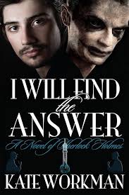 I Will Find the Answer (A Novel of Sherlock Holmes Book 2)