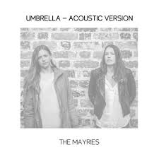 Umbrella Acoustic Version 201 The Mayries Mp3 Downloads 7digital United States