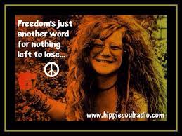 Freedom S Just Another Word For Nothing Left To Lose Meme Pin By Lindsay On I Love My Mommy With Images Janis Joplin Rock And Roll Words
