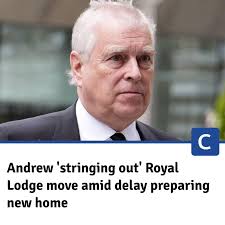 Sources say Andrew will drag out his Royal Lodge departure as long as  possible, with his new accommodation
