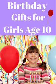 Unique Birthday Party Ideas For Girls Age 10 Top Gifts For Girls Age 10 Best Gift Ideas For 2018 Kids Gift Ideas Top Gifts For Girls Birthday Gifts For Girls Activities For Girls