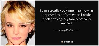 She worked as a bartender and made her debut as kitty bennet in the 2005 version of pride and prejudice. Carey Mulligan Quote I Can Actually Cook One Meal Now As Opposed To