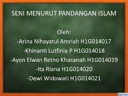 Dalam sejarah islam terdapat perbedaan pendapat antara yang pro dengan yang kontra tentang seni tari. Seni Menurut Pandangan Islam Ppt Download