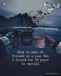 Friendship Quotes Easy To Make 10 Friends In A Year But 1 Friend For 10 Years Is Special Quoteshwar Com In 2020 Friends Quotes Friendship Quotes Best Friend Quotes
