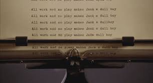 The Shining All Work And No Play Makes Jack Https Encrypted Tbn0 Gstatic Com Images Q Tbn 3aand9gcr Hyxabdpiqibl6noktw4utmrbkyg1c277yq Usqp Cau