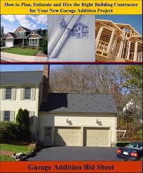 Here Is A Garage Addition Bid Sheet For Helping Homeowners Hire The Right General Contractor And Garage Addition Building A Garage Home Remodeling Contractors