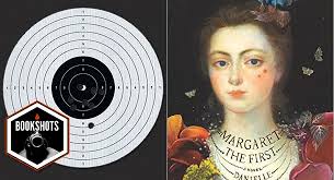 Bookshots: 'Margaret the First: A Novel' by Danielle Dutton