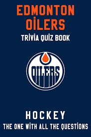 Which one should you buy? Edmonton Oilers Trivia Quiz Book Hockey The One With All The Questions Nhl Hockey Fan Gift For Fan Of Edmonton Oilers Townes Clifton 9798627969183 Amazon Com Books