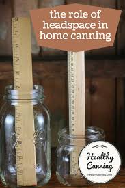 You may hear a pop, which indicates the vacuum seal has been broken. The Role Of Headspace In Home Canning Healthy Canning