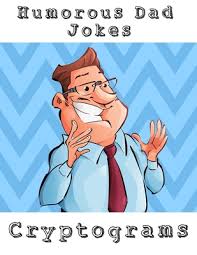 This joke may contain profanity. Humorous Dad Jokes Cryptograms Large Print Fun To Solve One Liners Funny Cryptoquips Brain Fitness Puzzle Book For Adults Paperback Bookworks
