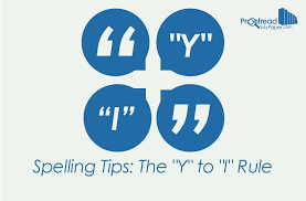 When we want make it plural, we add 's'. Spelling Tips The Y To I Rule
