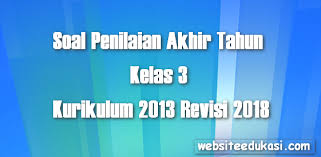 Soal Pat Kelas 3 Kurikulum 2013 Tahun 2020 Lengkap Websiteedukasi Com