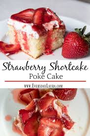 Strawberry Shortcake Poke Cake Everyday Laura Strawberry Recipes Strawberry Cake Recipes Summer Desserts