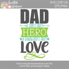 Dad A Son S First Hero A Daughter S First Love Cut File Burton Avenue