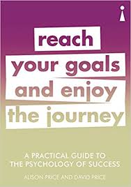 Businessman leaning against a skyscraper. A Practical Guide To The Psychology Of Success Reach Your Goals Enjoy The Journey Practical Guides Price Alison Price David 9781785783890 Amazon Com Books