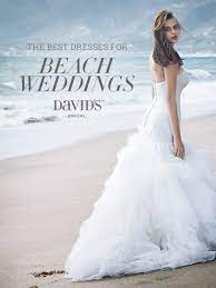 Having A Wedding With Sun And Sand See The Top Beach Wedding Dresses From David S Bridal Beach Wedding Dress Beach Wedding Wedding Dresses