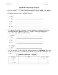 These forces are weak compared to the intramolecular forces, such as the covalent or ionic bonds between atoms in a molecule. Intermolecular Forces Worksheet