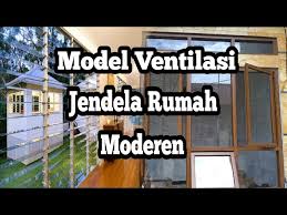 Rumah panggung tidakhanya bisa dibuat dengan gaya sederhana. Model Ventilasi Jendela Rumah Moderen Terbaru Youtube