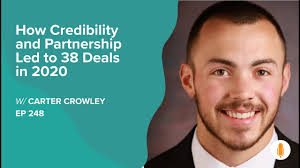 How Credibility and the Right Partnership Led to 38 Transactions in 2020 w/  Carter Crowley
