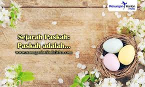 113 kelak akan berjumpa 114 'ku ini adalah musafir 115 kami menanti kedatanganmu Sejarah Paskah Paskah Adalah