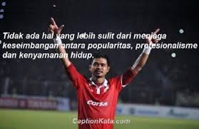 Kata Kata Bijak Bambang Pamungkas Kalimat Motivasi Pemain Bola Ternama Indonesia Captionkata Com 2020 Caption Dp Bbm Kata Bijak Terbaru