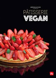 Patisserie Vegan Berenice Leconte Patisserie Vegan Livre Patisserie Cafe Gourmet