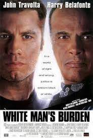 White man's burden is a 1995 american drama film about racism, set in an alternative america where the social and economic positions of black people and white people are reversed. White Man S Burden Film Wikipedia