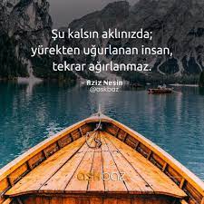 Su Kalsin Aklinizda Yurekten Ugurlanan Insan Tekrar Agirlanmaz Aziz Nesin Kaynak Instagram Askbaz Sozler Anlamlisozle Ozlu Sozler Edebiyat Resimler