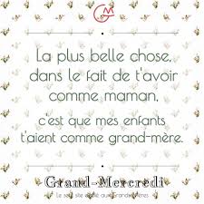 La Plus Belle Chose Dans Le Fait De T Avoir Comme Maman C Est Que Mes Enfants T Aient Comme Grand Mere Avoirunegrand