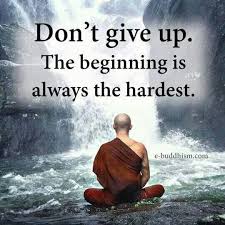 Do Not Give Up The Beginning Is Always The Hardest Don T Give Up The Beginning Is Always Hardest Buddha Quotes Inspirational Buddha Quotes Life Buddhism Quote