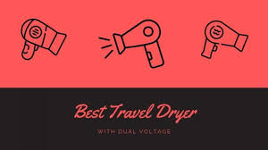 Best Travel Dryer For Europe With Dual Voltage 2019