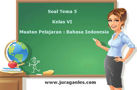 Maybe you would like to learn more about one of these? Soal Tematik Kelas 6 Tema 5 Kompetensi Dasar Bahasa Indonesia Juragan Les