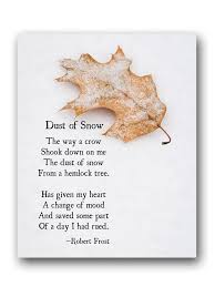 Maybe you would like to learn more about one of these? Robert Frost Poetry Art Print Dust Of Snow Winter Poem Etsy