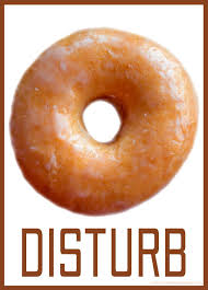 The doughnut is popular in many countries and prepared in various forms as a sweet snack that can be homemade or purchased in bakeries, supermarkets, food … Donut Disturb Download Print Hawk S Door Sign