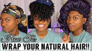 Even if it's 3am i am s. How To Wrap Preserve Your Natural Hair At Night All Hair Types Lengths Youtube