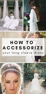 How To Accessorize Your Long Sleeve Wedding Dress Wedding Dresses Long Sleeve Wedding Wedding Dress Long Sleeve