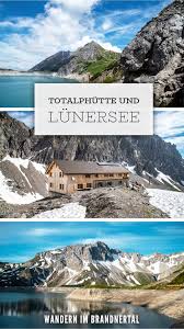 Totalphutte Und Lunersee Rundweg Wandern Im Brandnertal Urlaub Wandern Ausflug