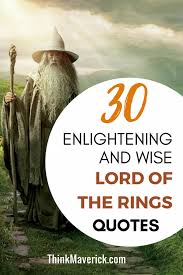The ring cannot be destroyed, gimli, son of gloin, by any craft that we here possess. 30 Enlightening And Wise Lord Of The Rings Quotes Thinkmaverick My Personal Journey Through Entrepreneurship