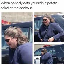 Add potatoes to bowl with dressing and toss until well coated. When Nobody Eats Your Raisin Potato Salad At The Cookout Potato Meme On Me Me