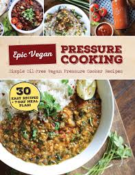 Lock the electric pressure cooker lid in place and set the vent to sealing. Epic Vegan Pressure Cooking Howlett Hannah M Howlett Derek R Amazon De Bucher