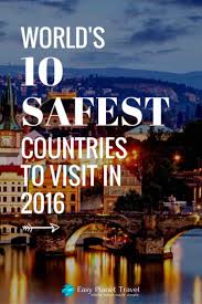 The safety is the main concern of any country. World S 10 Safest Countries To Visit In 2016 Easy Planet Travel