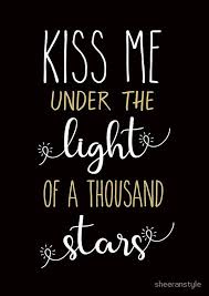 Kiss Me Under The Light Of A Thousand Stars Spiral Notebook By Sheeranstyle Star Quotes Under The Lights Cute Quotes