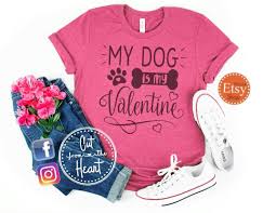 If your dog is chewing up your underwear, buy her a thong of her own. My Dog Is My Valentine Valentine Shirts For Women Valentine Etsy Valentines Shirt Funny Valentine Shirt Valentines Day Shirts